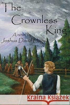 The Crownless King Joshua David Hagy Heather Marie Gladden 9781448625307 Createspace - książka