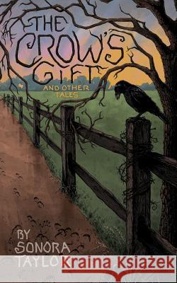 The Crow's Gift and Other Tales Sonora Taylor 9781983659317 Createspace Independent Publishing Platform - książka