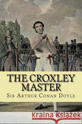 The Croxley Master Sir Arthur Conan Doyle G-Ph Ballin 9781541146716 Createspace Independent Publishing Platform - książka