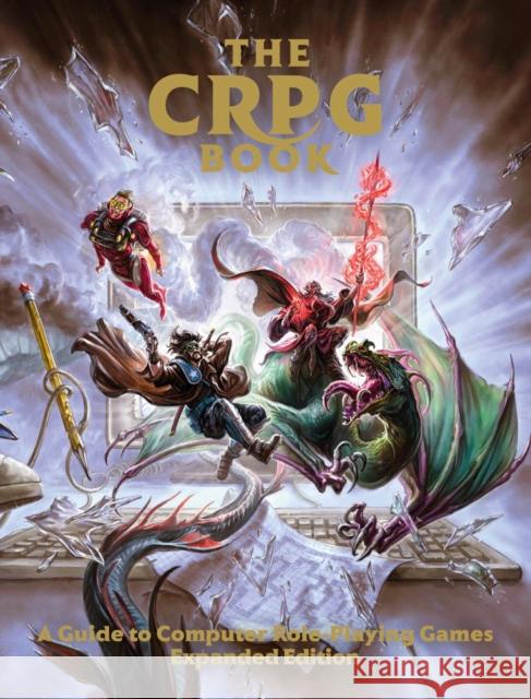 The CRPG Book: A Guide to Computer Role-Playing Games (Expanded Edition) Bitmap Books 9781838458577 Bitmap Books - książka