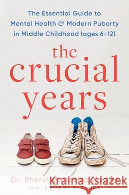 The Crucial Years: The Essential Guide to Mental Health and Modern Puberty in Middle Childhood Sheryl G. Ziegler 9780063378650 Harvest Publications - książka
