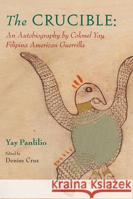 The Crucible: An Autobiography by Colonel Yay, Filipina American Guerrilla Cruz, Denise 9780813546827 Rutgers University Press - książka