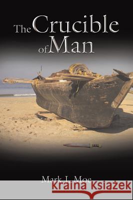The Crucible of Man Mark J. Moe 9781496957627 Authorhouse - książka