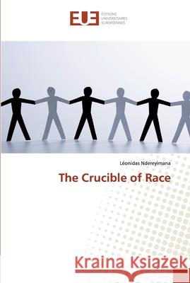 The Crucible of Race Ndereyimana, Léonidas 9786138472049 Éditions universitaires européennes - książka