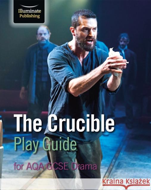The Crucible Play Guide for AQA GCSE Drama Annie Fox   9781911208716 Illuminate Publishing - książka