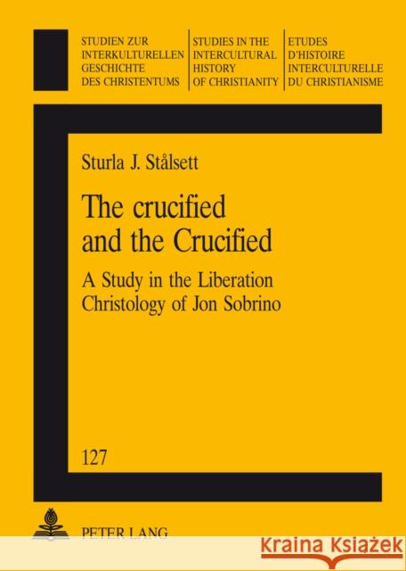 The Crucified and the Crucified: A Study in the Liberation Christology of Jon Sobrino Friedli, Richard 9783906767116 Verlag Peter Lang - książka