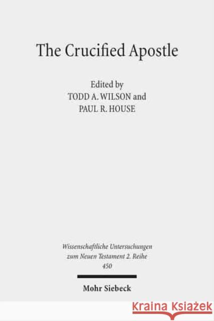 The Crucified Apostle: Essays on Peter and Paul Wilson, Todd A. 9783161539985 Mohr Siebeck - książka