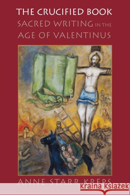 The Crucified Book: Sacred Writing in the Age of Valentinus  9780812253870 University of Pennsylvania Press - książka