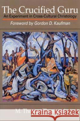 The Crucified Guru: An Experiment in Cross-Cultural Christology Thangaraj, M. Thomas 9780687100088 Abingdon Press - książka