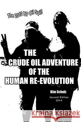 The Crude Oil Adventure of the Human Re-Evolution Kim Schulz 9780578099910 Womenhead11 - książka