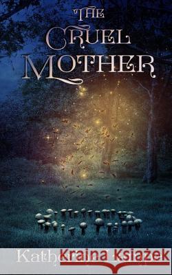 The Cruel Mother Katherine Lampe 9781517291617 Createspace - książka