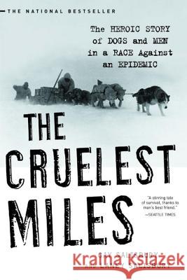The Cruelest Miles: The Heroic Story of Dogs and Men in a Race Against an Epidemic Gay Salisbury Laney Salisbury 9780393325706 W. W. Norton & Company - książka