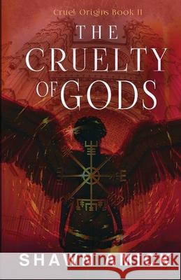 The Cruelty of Gods Shawn Amick 9781962739672 Conquest Publishing - książka