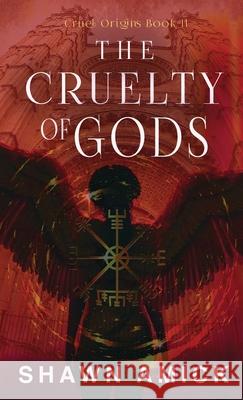 The Cruelty of Gods Shawn Amick 9781962739689 Conquest Publishing - książka
