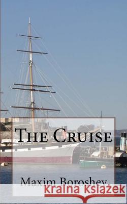 The Cruise Maxim Boroshev 9781533091963 Createspace Independent Publishing Platform - książka