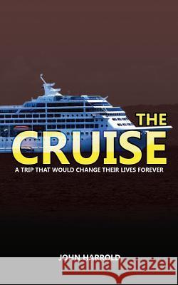 The Cruise: A Trip That Would Change Their Lives Forever! (Evangelistic Booklet) John Harrold 9781794002463 Independently Published - książka
