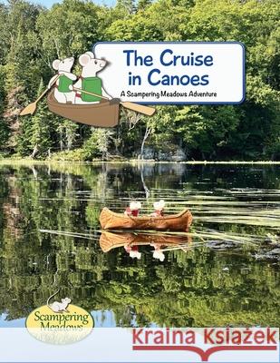 The Cruise In Canoes: A Scampering Meadows Adventure Charlene Bowen Jonathan Bowen 9781738228973 Ensign Media Corporation - książka