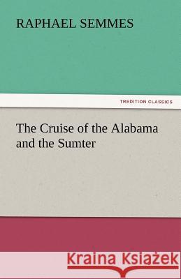 The Cruise of the Alabama and the Sumter  9783842434776 tredition GmbH - książka