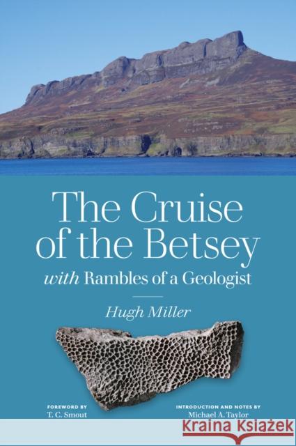 The Cruise of the Betsey and Rambles of a Geologist Hugh Miller, Doctor Dr Michael A. Taylor 9781910682364 NMSE - Publishing Ltd - książka