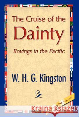 The Cruise of the Dainty William H. G. Kingston 9781421897820 1st World Library - książka