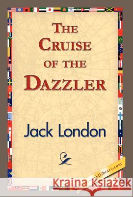 The Cruise of the Dazzler Jack London 9781421832661 1st World Library - książka