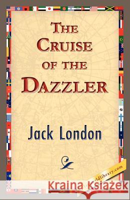 The Cruise of the Dazzler Jack London 9781421833668 1st World Library - książka