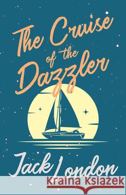 The Cruise of the Dazzler Jack London 9781528712194 Read & Co. Books - książka