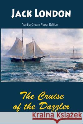 The Cruise of the Dazzler Jack London 9781726373333 Createspace Independent Publishing Platform - książka