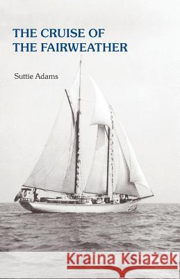 The Cruise of the Fairweather Suttie Adams Jon Adams 9780979761355 Slack Water Press - książka