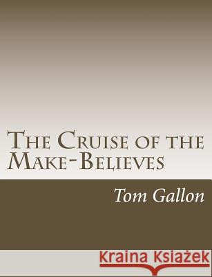 The Cruise of the Make-Believes Tom Gallon 9781546387367 Createspace Independent Publishing Platform - książka