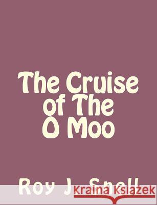 The Cruise of The O Moo Snell, Roy J. 9781494224721 Createspace - książka