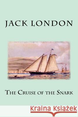 The Cruise of the Snark Jack London 9781537594057 Createspace Independent Publishing Platform - książka