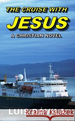 The Cruise with Jesus Luis Dávila 9781731020925 Independently Published - książka