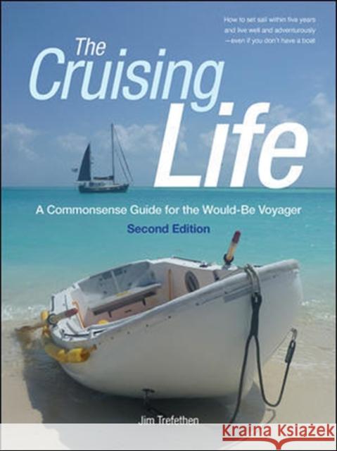 The Cruising Life: A Commonsense Guide for the Would-Be Voyager Jim Trefethen 9780071823210 International Marine Publishing - książka