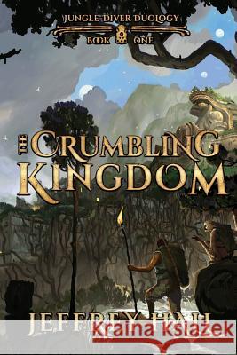 The Crumbling Kingdom: (Book 1 of the Jungle-Diver Duology) Hall, Jeffrey 9781730842580 Independently Published - książka