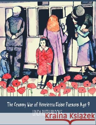The Crummy War of Henrietta Eloise Parsons Age 9 Linda Ruth Brooks, Linda Ruth Brooks 9780648473244 Linda Ruth Brooks - książka