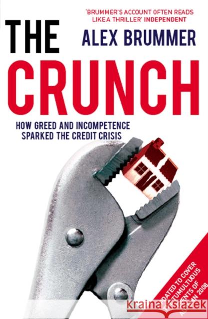 The Crunch : How Greed and Incompetence Sparked the Credit Crisis Alex Brummer 9781847940094 ARROW BOOKS LTD - książka