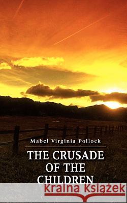The Crusade of the Children Mabel Virginia Pollock 9781403322340 Authorhouse - książka