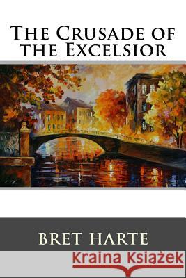 The Crusade of the Excelsior Bret Harte 9781517235857 Createspace - książka