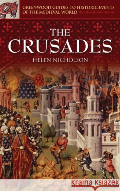 The Crusades Helen Nicholson 9780313326851 Greenwood Press - książka