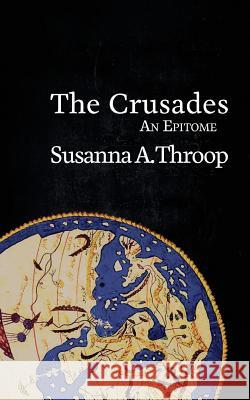 The Crusades: An Epitome Susanna A Throop 9781912801022 Kismet Press Llp - książka