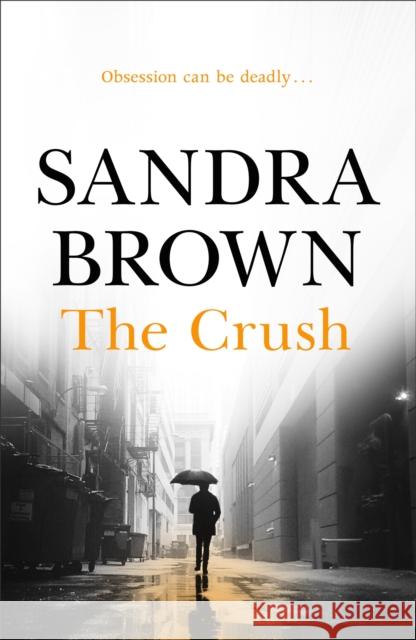 The Crush: The gripping thriller from #1 New York Times bestseller Sandra Brown 9780340827680 HODDER & STOUGHTON GENERAL DIVISION - książka