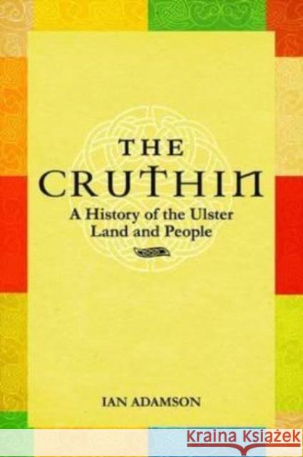 The Cruthin: A History of the Ulster Land and People Ian Adamson 9781780730660 Colourpoint Creative Ltd - książka