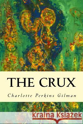 The Crux Charlotte Perkins Gilman 9781502901934 Createspace - książka