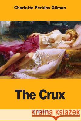 The Crux Charlotte Perkins Gilman 9781546914082 Createspace Independent Publishing Platform - książka