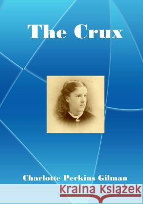 The Crux: A lecturer for social reform (AURA PRESS) Gilman, Charlotte Perkins 9781517184193 Createspace - książka