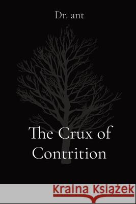The Crux of Contrition Anthony T Vento 9798330276059 Dr. Ant - książka