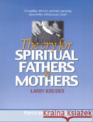 The Cry for Spiritual Fathers & Mothers Larry Kreider 9781886973442 House to House Publications - książka