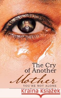 The Cry of Another Mother: You're Not Alone Felicia Noble 9781512755091 WestBow Press - książka