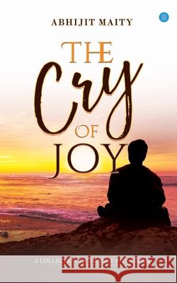 The Cry of Joy Abhijit Maity 9789353475888 Bluerose Publishers Pvt. Ltd. - książka